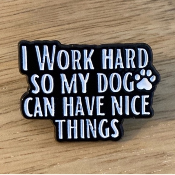I Work Hard So My Dog Can Have Nice Things pin NEW for dog lovers vets - Picture 1 of 6